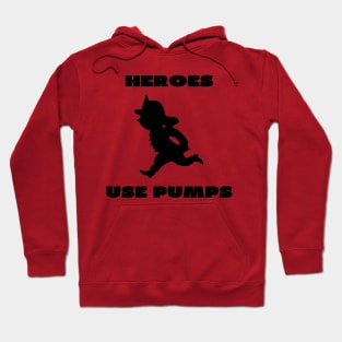 Heroes use pumps Hoodie